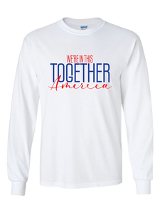 We're In This Together America - Long Sleeve