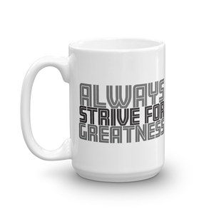 Always Strive For Greatness Mug