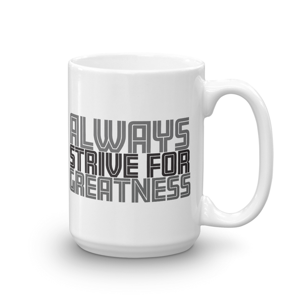 Always Strive For Greatness Mug